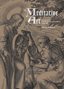 The Meditative Art: Studies in the Northern Devotional Print, 1550-1625