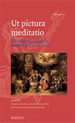 Ut pictura meditatio': The Meditative Image in Northern Art, 1500 -1700