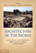 Architecture of the Sacred: Space, Ritual, and Experience from Classical Greece to Byzantium - Bonna Daix Wescoat